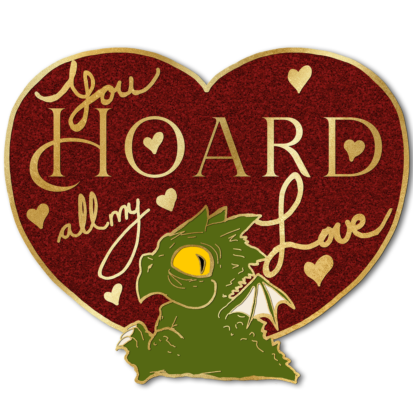 "You Hoard All My Love" Derpy Dragon Pin