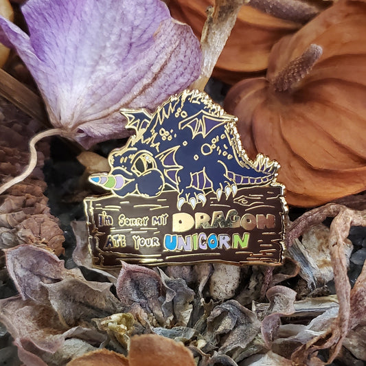 "I'm sorry my dragon ate your unicorn" Derpy Dragon Pin