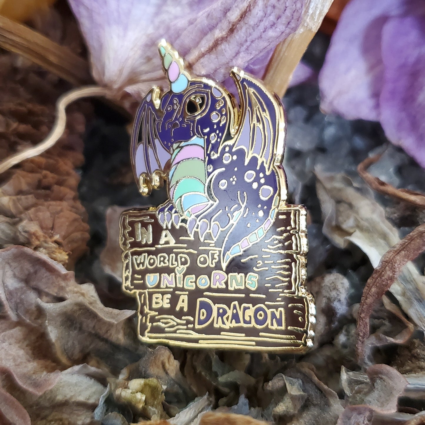 "In a world of unicorns be a dragon" Derpy Dragon Pin