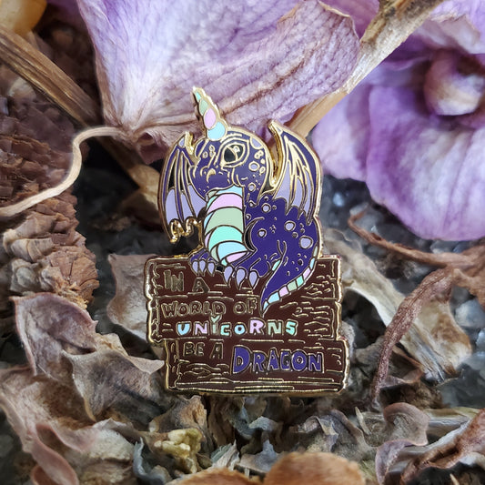 "In a world of unicorns be a dragon" Derpy Dragon Pin