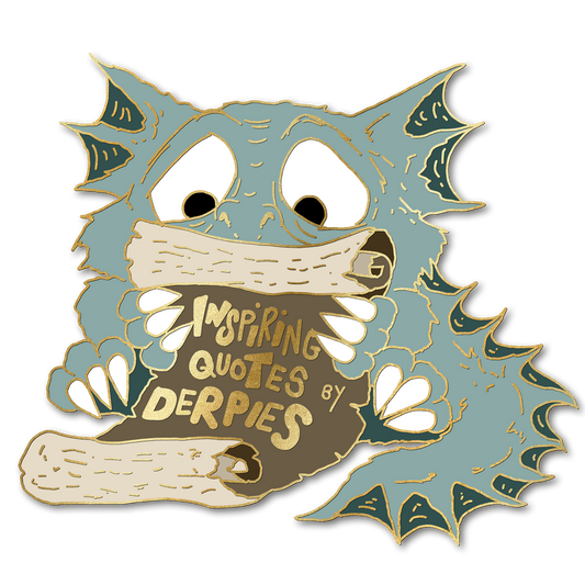 "Inspiring Quotes by Derpies" Derpy Dragon Pin