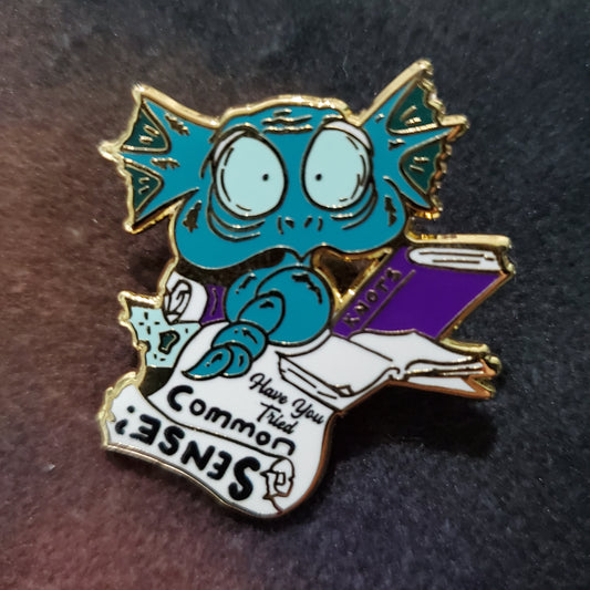 "Have you tried common sense" Derpy Dragon Pin